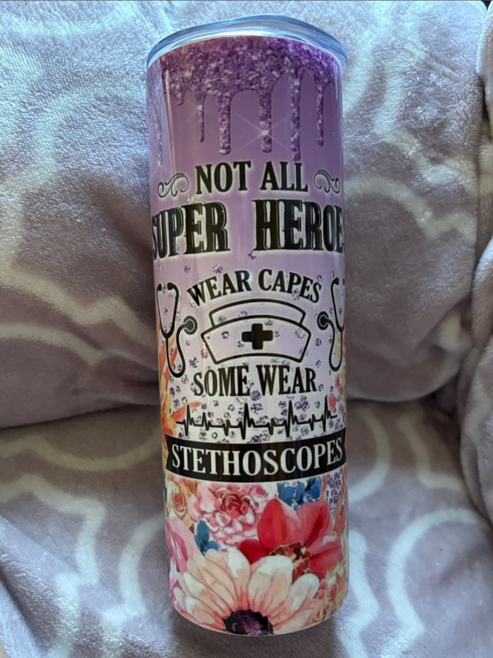 “Not All Superheroes Wear Capes, Some Wear Stethoscopes” Tumbler
